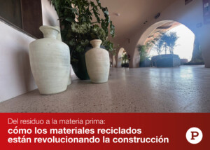 Del residuo a la materia prima: cómo los materiales reciclados están revolucionando la construcción